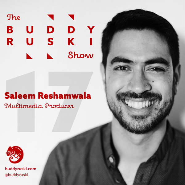 Storytelling and Reimagining the World with Saleem Reshamwala | The Buddy Ruski Show (Ep. 17)